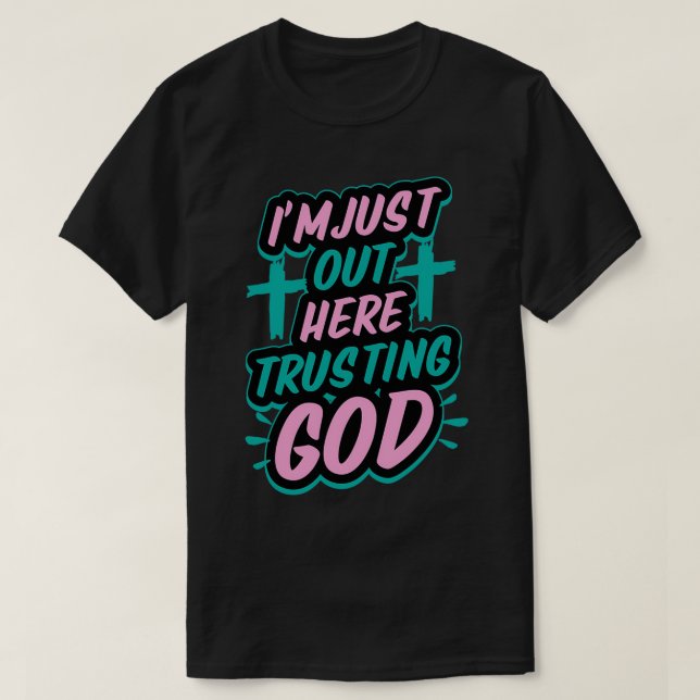 Camiseta Só estou aqui confiando em Deus Engraçado Christi  (Frente do Design)