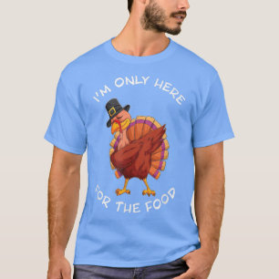 Camiseta Só estou aqui para a comida abater o Janto Turquia