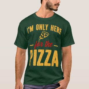Camiseta Só estou aqui para a Pizza Engraçado Pizza Pizza S