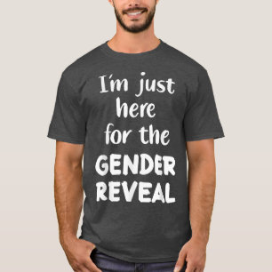 Camiseta Só estou aqui para a Revelação de Gênero