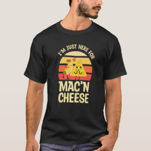 Camiseta Só estou aqui para Mac e queijo para queijo Mac N