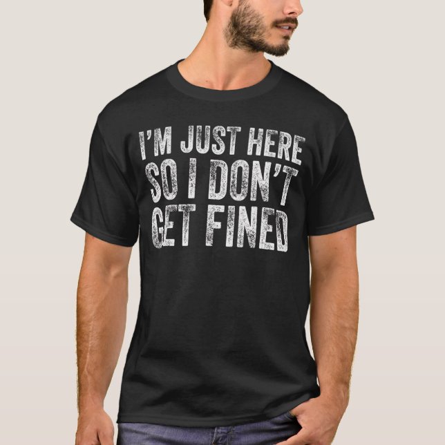 Camiseta Só estou aqui para não ser multado (Frente)