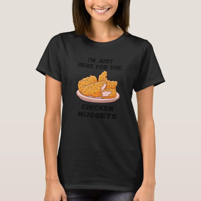Camiseta Só estou aqui para o frango nuggets franceses. (Frente)