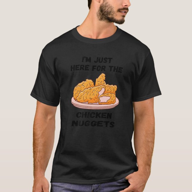 Camiseta Só estou aqui para o frango nuggets franceses. (Frente)