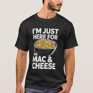 Camiseta Só estou aqui para o Mac e o Queijo