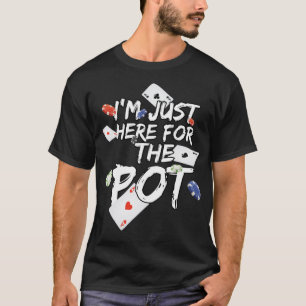 Camiseta Só estou aqui para o Pote Poker...