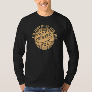 Camiseta Só estou aqui para o "Quente Cachorro Foodie Weine