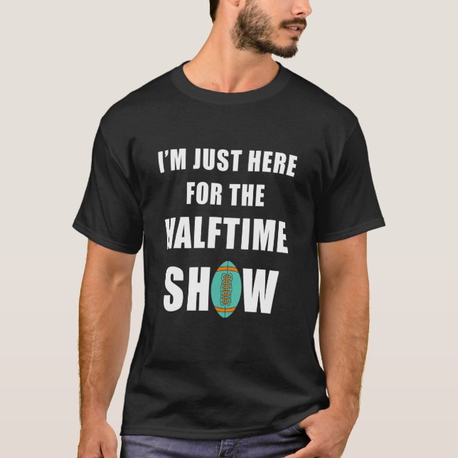 Camiseta Só estou aqui para o show do meio-tempo (Frente)