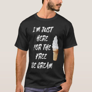 Camiseta Só estou aqui para o Sorvete grátis Vanilla Cone