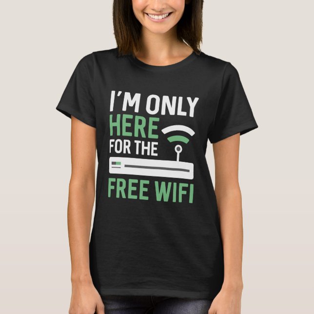 Camiseta Só estou aqui para o Wifi Gratuito (Frente)