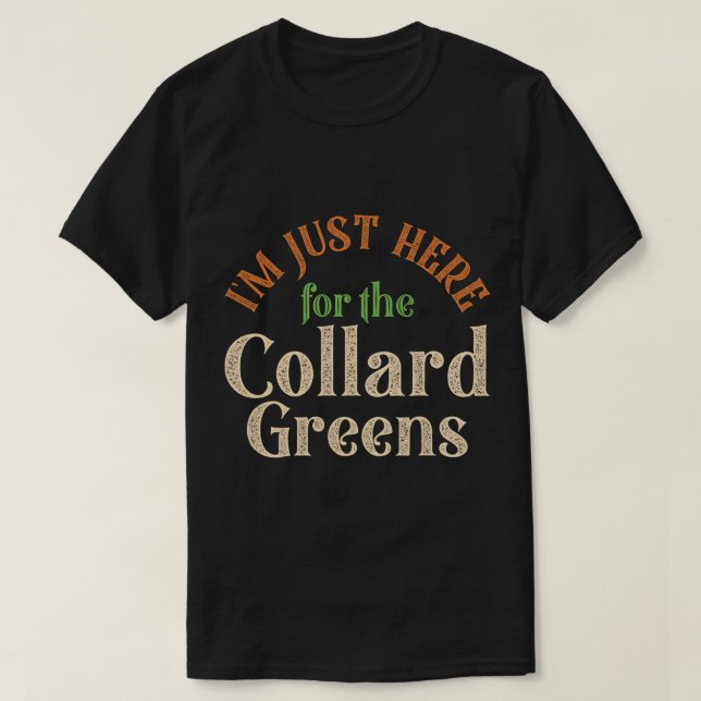 Camiseta Só Estou Aqui Para Os Verdes Collard Engraçados Ob (Frente do Design)