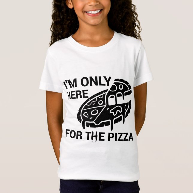 Camiseta Só estou aqui para Pizza Engraçado Pizza Engraçado (Frente)