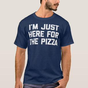 Camiseta Só Estou Aqui Para Pizzafunny Dizendo Pizza De Com