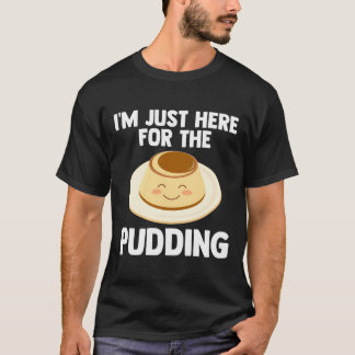 Camiseta Só Estou Aqui Para Pudim Pudim Aholic Amor Pudd