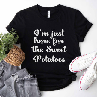 Camiseta Só estou aqui pelas batatas doces
