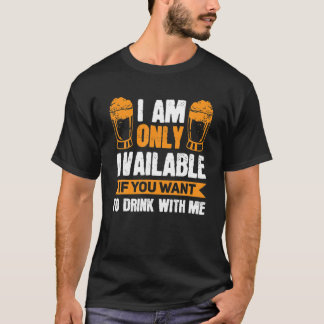 Camiseta Só Estou Disponível Para Ruas De Bebidas.