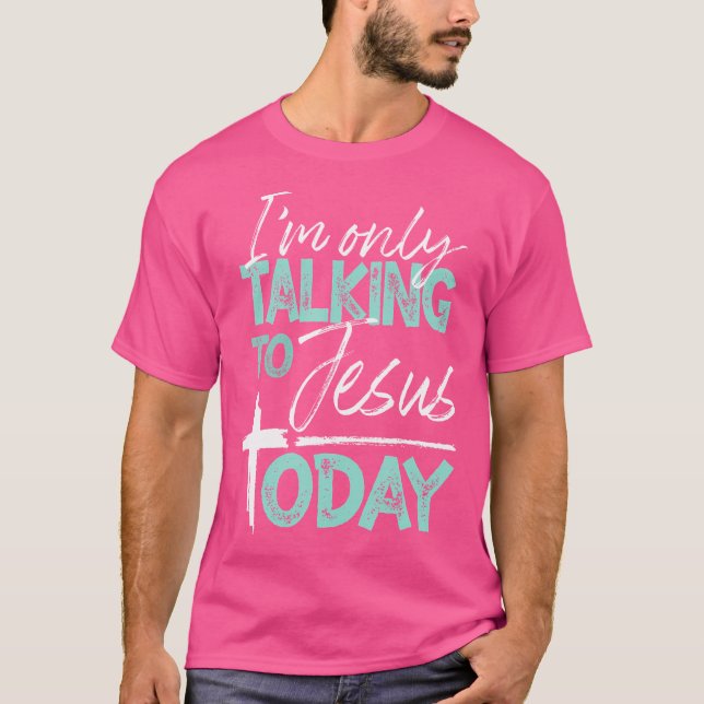 Camiseta Só Estou Falando Com Jesus Hoje (Frente)