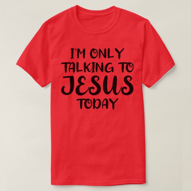 Camiseta Só estou falando com Jesus hoje 1 (Frente do Design)