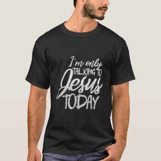 Camiseta Só Estou Falando Com Jesus Hoje Cristão Engraçado.