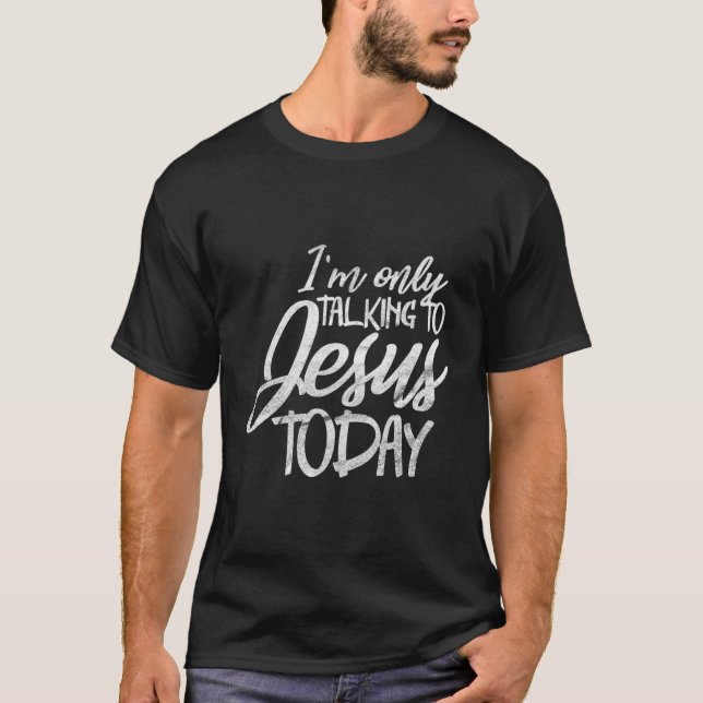 Camiseta Só Estou Falando Com Jesus Hoje Cristão Engraçado. (Frente)