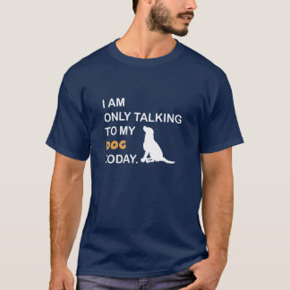 Camiseta Só estou falando com meu cachorro hoje