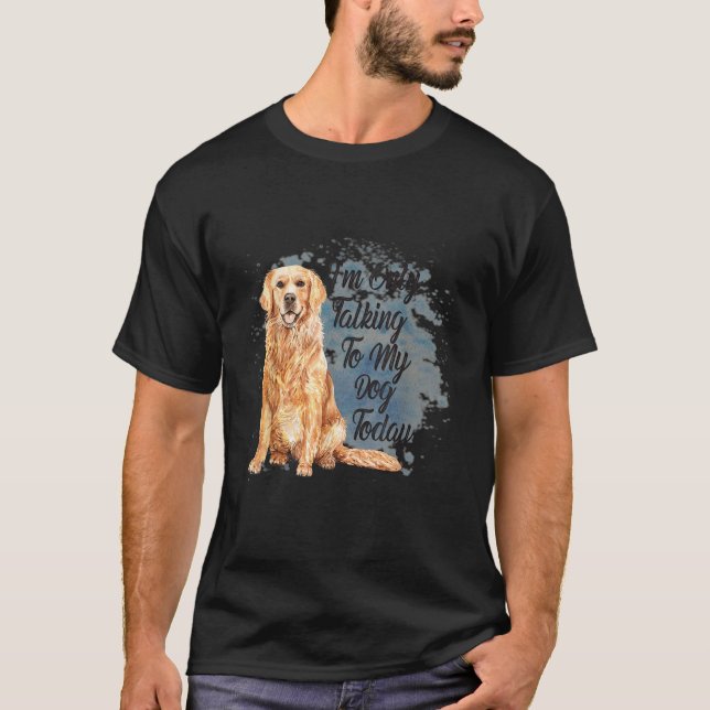 Camiseta Só estou falando com meu cachorro hoje (Frente)