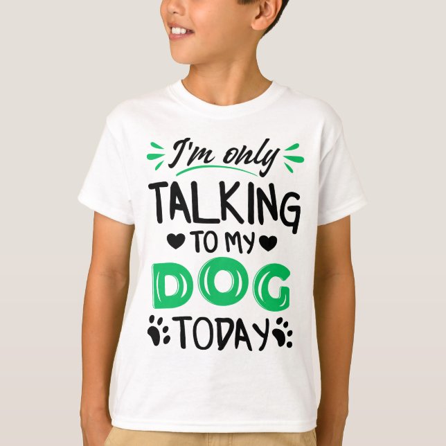 Camiseta Só estou falando com meu cachorro hoje (Frente)