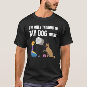 Camiseta Só estou falando com meu cachorro hoje