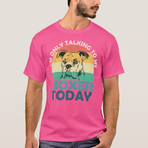 Camiseta Só Estou Falando Com Meu Cachorro Hoje, Boxer Love