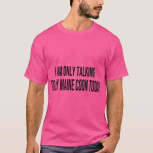 Camiseta só estou falando com meu casulo de maine hoje, car