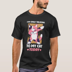 Camiseta Só estou falando com meu gato hoje 15