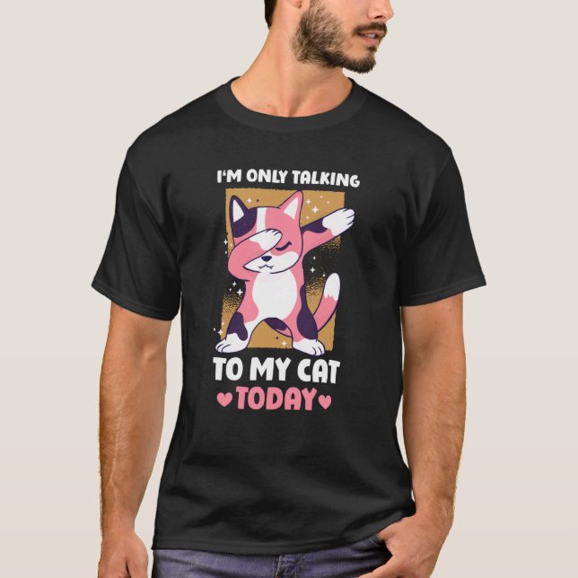 Camiseta Só estou falando com meu gato hoje 15 (Frente)