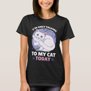Camiseta Só estou falando com meu gato hoje 84