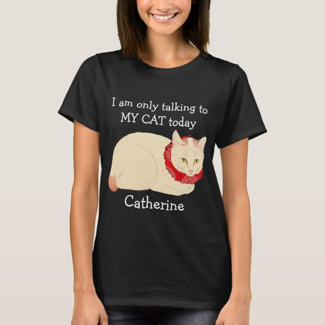 Camiseta Só estou falando com MY CAT hoje (Frente)