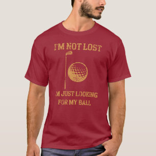 Camiseta Só estou procurando meu Golfe Engraçado.
