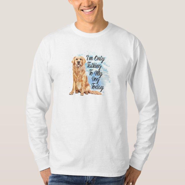 Camiseta Só Falando Com Meu Cachorro Hoje - Ouro Retriever (Frente)
