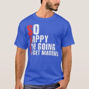 Camiseta So Happy Im Going To Get MarriedJga Bachelor Party