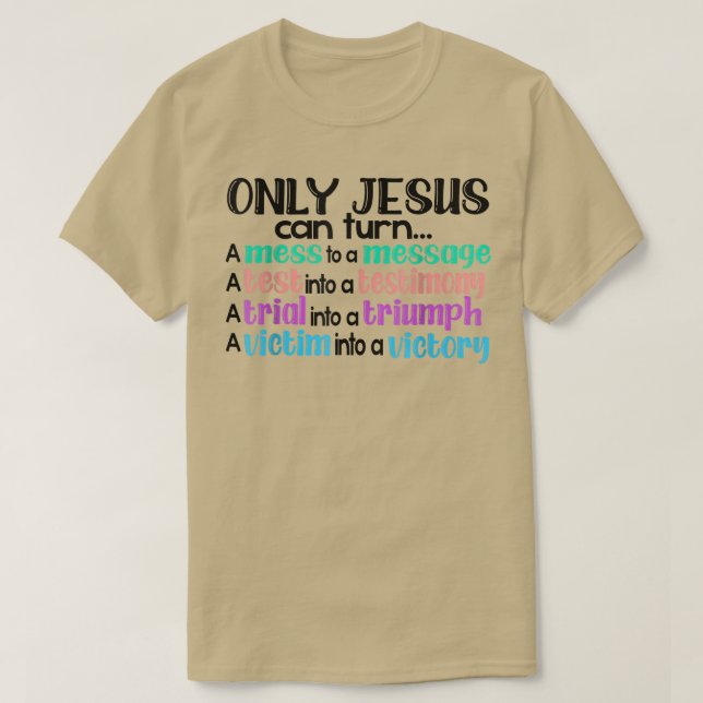 Camiseta Só Jesus Pode Transformar Uma Bagunça Em Um Teste  (Frente do Design)
