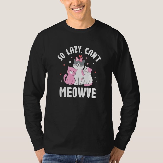 Camiseta So Lazy Can't Meowve Cat Lover Funny Kitten Humor  (Frente)