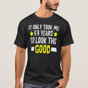Camiseta Só Levei 63 Anos Para Ver Este Bom 63º Bi