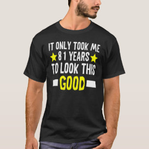 Camiseta Só Levei 81 Anos Para Parecer Este Bom 81 Bi