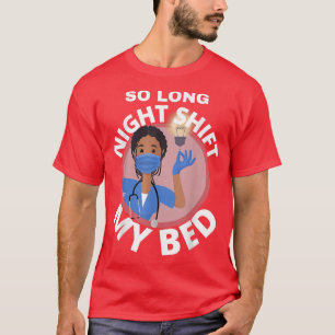 Camiseta So Long Night Shift My Bed FUNNY NURSE MEDICAL STA