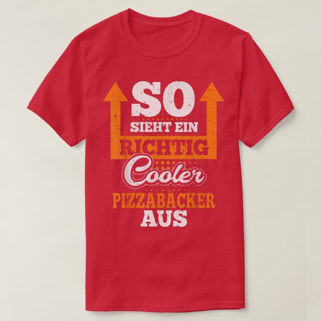 Camiseta So Looks A Richtig Cool Pizza Baker From Restauran (Frente do Design)