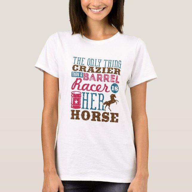 Camiseta Só Mais Maluco Que Barrel Racer É Seu Cavalo (Frente)