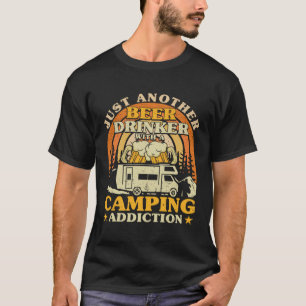 Camiseta Só mais um bebedeira com um Vício de acampamento