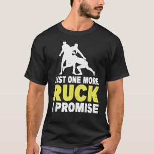 Camiseta Só Mais Um Ruck Que Eu Prometo Jogar Para Uma Equi