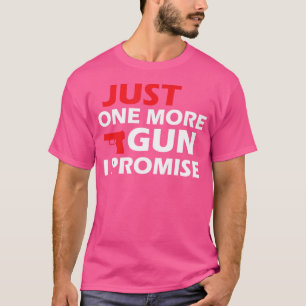 Camiseta Só Mais Uma Arma Que Prometo Que Mando O Texto