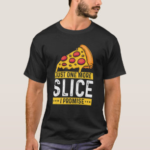 Camiseta Só Mais Uma Fatia Que Prometo À Pizza, Comida Rápi
