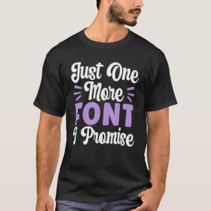 Camiseta Só Mais Uma Fonte Que Prometo O Gráfico Da Profiss