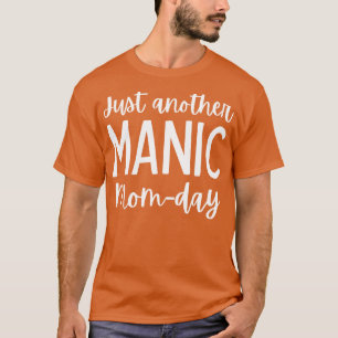 Camiseta Só Mais Uma Mãe Maníaca Que Engraçado Mãe Dizendo